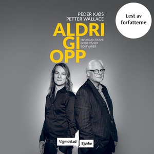 Aldri gi opp (lydbok) av Peder Kjøs, Petter W