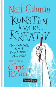 Kunsten å være kreativ (ebok) av Neil Gaiman