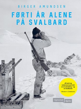 Førti år alene på Svalbard (ebok) av Birger Amundsen