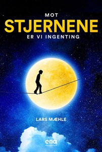Mot stjernene er vi ingenting (ebok) av Lars