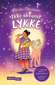 Ikke akkurat Lykke (ebok) av Monika Steinholm