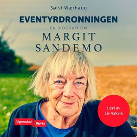 Eventyrdronningen - en biografi om Margit Sandemo (lydbok) av Sølvi Wærhaug