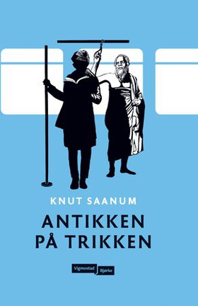 Antikken på trikken (ebok) av Knut Saanum