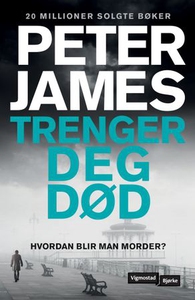Trenger deg død (ebok) av Peter James