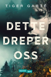 Dette dreper oss (ebok) av Tiger Garté