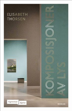 Komposisjoner av lys - roman (ebok) av Elisabeth Thorsen