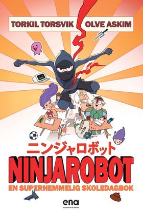 Ninjarobot - en superhemmelig skoledagbok (ebok) av Torkil Torsvik