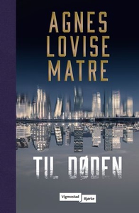 Til døden (ebok) av Agnes Lovise Matre
