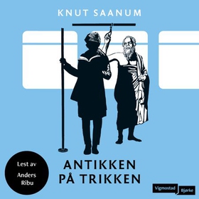 Antikken på trikken (lydbok) av Knut Saanum