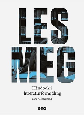 Les meg - håndbok i litteraturformidling (ebok) av Nina Aalstad
