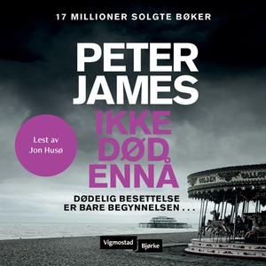 Ikke død ennå (lydbok) av Peter James