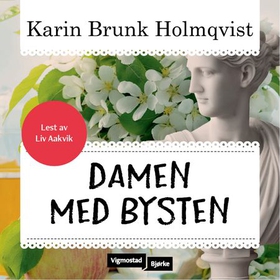 Damen med bysten (lydbok) av Karin Brunk Holmqvist