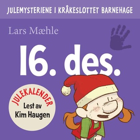 Julemysteriene i Kråkeslottet barnehage - julekalender episode 16 (lydbok) av Lars Mæhle