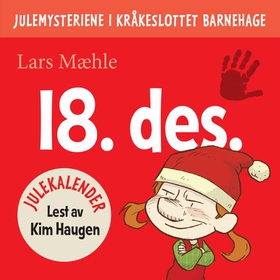 Julemysteriene i Kråkeslottet barnehage - julekalender episode 18 (lydbok) av Lars Mæhle
