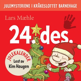 Julemysteriene i Kråkeslottet barnehage - julekalender episode 24 (lydbok) av Lars Mæhle