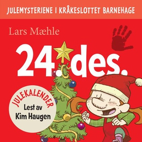 Julemysteriene i Kråkeslottet barnehage - julekalender episode 24 (lydbok) av Lars Mæhle