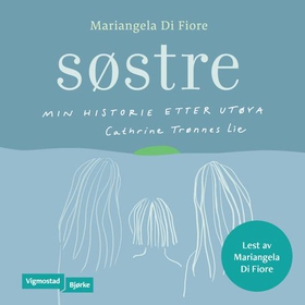 Søstre - min historie etter Utøya (lydbok) av Mariangela Di Fiore