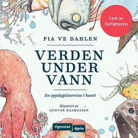 Verden under vann - en oppdagelsesreise i havet (lydbok) av Pia Ve Dahlen