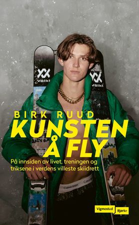 Kunsten å fly - på innsiden av livet, treningen og triksene i verdens villeste skiidrett (ebok) av Birk Ruud