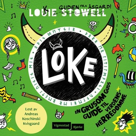 Loke - en grusom guds guide til verdensherredømme (lydbok) av Louie Stowell