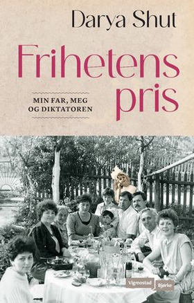 Frihetens pris - min far, jeg og diktatoren (ebok) av Darya Shut