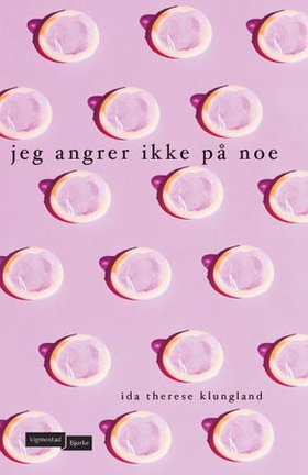 Jeg angrer ikke på noe (ebok) av Ida Therese Klungland