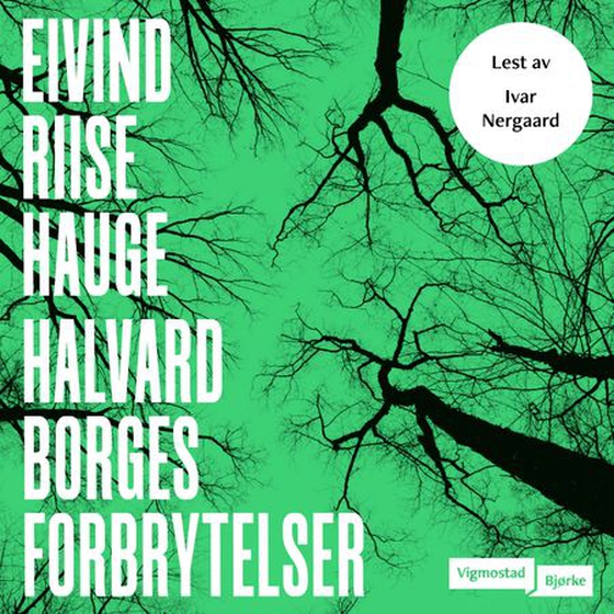 Halvard Borges forbrytelser - roman (lydbok) av Eivind Riise Hauge
