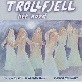 Trollfjell her nord (lydbok) av Trygve Hoff