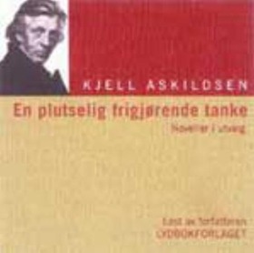En plutselig frigjørende tanke - noveller i utvalg (lydbok) av Kjell Askildsen