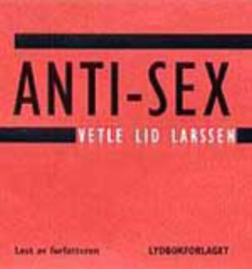 Anti-sex (lydbok) av Vetle Lid Larssen