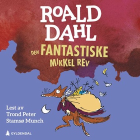 Den fantastiske Mikkel Rev (lydbok) av Roald Dahl