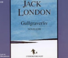 Gullgraverliv - noveller (lydbok) av Jack London