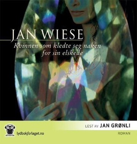 Kvinnen som kledte seg naken for sin elskede (lydbok) av Jan Wiese
