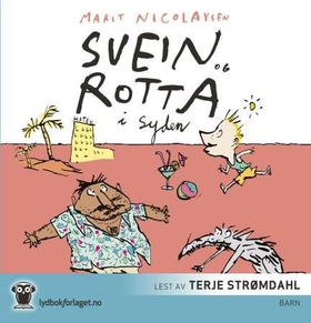 Svein og rotta i Syden (lydbok) av Marit Nicolaysen