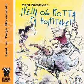 Svein og rotta på hospitalet (lydbok) av Marit Nicolaysen