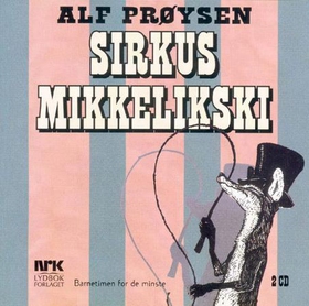 Sirkus Mikkelikski (lydbok) av Alf Prøysen, B