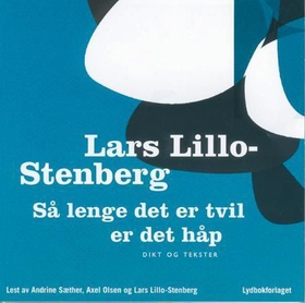 Så lenge det er tvil er det håp - dikt og tekster (lydbok) av Lars Lillo-Stenberg