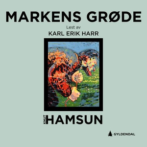 Markens grøde (lydbok) av Knut Hamsun