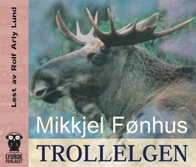 Trollelgen (lydbok) av Mikkjel Fønhus