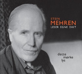 Stein Mehren leser egne dikt - dette mørke lys (lydbok) av Stein Mehren