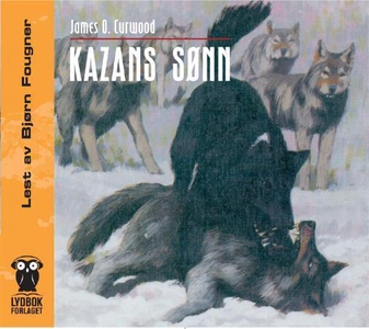 Kazans sønn (lydbok) av James O. Curwood