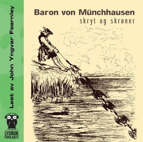 Baron von Münchhausen - skryt og skrøner (lydbok) av -