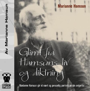 Glimt fra Hamsuns liv og diktning (lydbok) av