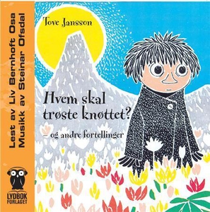 Hvem skal trøste Knøttet? (lydbok) av Tove Ja