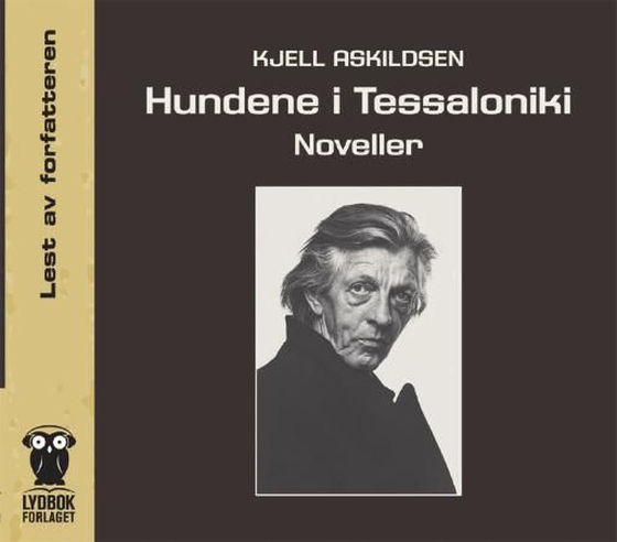 Hundene i Tessaloniki - noveller (lydbok) av Kjell Askildsen
