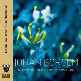 Kaprifolium og andre noveller (lydbok) av Johan Borgen