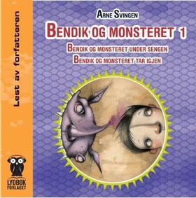 Bendik og monsteret 1 (lydbok) av Arne Svingen