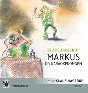 Markus og karaokekongen (lydbok) av Klaus Hagerup