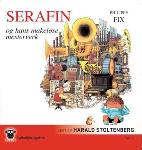 Serafin og hans makeløse mesterverk (lydbok)