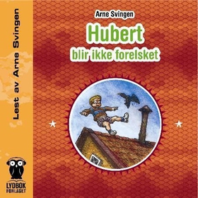 Hubert blir ikke forelsket (lydbok) av Arne Svingen